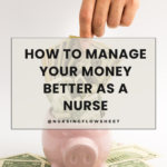 How to Manage Your Money Better as a Nurse