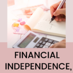 Steps to achieve FIRE: Financial Independence, Retire Early