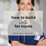 How to Build Wealth as a Nurse