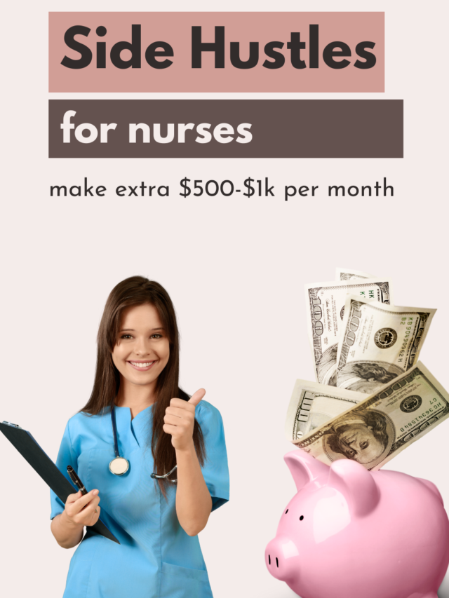 5 Side Hustles for Nurses to Make Extra $1000 A Month