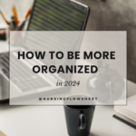 How to Stay Organized in 2024