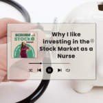 Why I like investing in the Stock Market as a Nurse