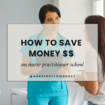 How To Save Money on Nurse Practitioner School