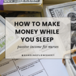 Passive Income for Nurses: Making Money While You Sleep