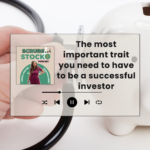 The most important trait you need to have to be a successful investor