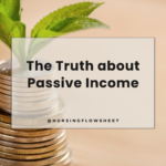 The Truth About Passive Income: What Every Full-Time Nurse Should Know