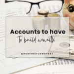 The 4 Essential Accounts Nurses Need to Build Wealth