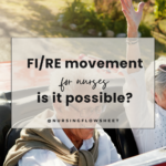 Financial Independence for Nurses: Is FIRE Within Reach?