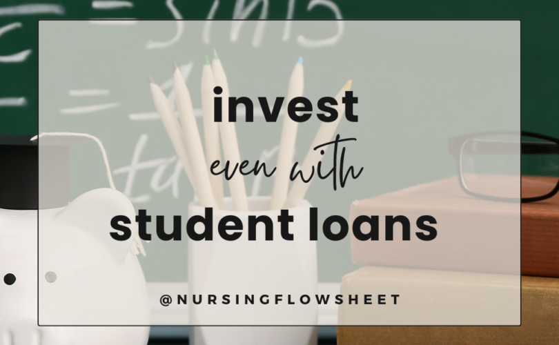 Investing as a nurse even with student loans